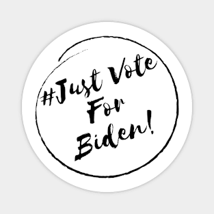 Just Vote for Biden!- Stylish Minimalistic Political Magnet